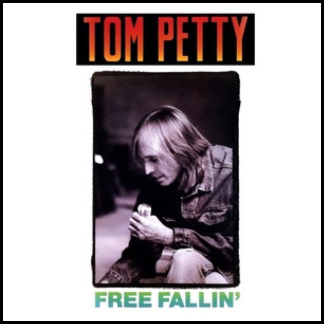 Free Fallin' - Tom Petty
